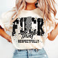 F That, Respectfully Comfort Colors Tee