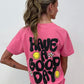 Comfort Colors Have a Good Day Tee