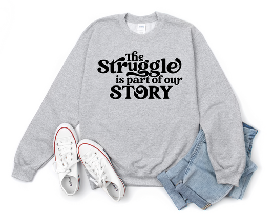 The Struggle is Part of the Story Grey Shirt