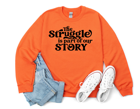 The Struggle is Part of the Story Orange Shirt