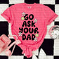 Go Ask Your Dad CC Tee