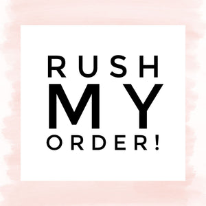 Rush My Order//ADD-ON ONLY