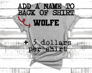 ADD ON ONLY- NAME ON BACK (MUST PURCHASE FOR EACH SHIRT YOU WANT NAME ON)